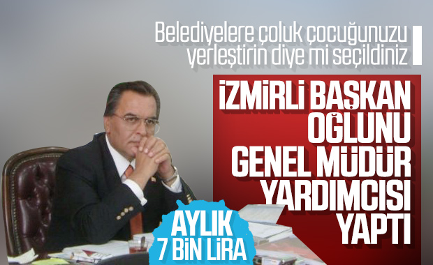 Belediye başkanı, oğlunu genel müdür yardımcısı yaptı