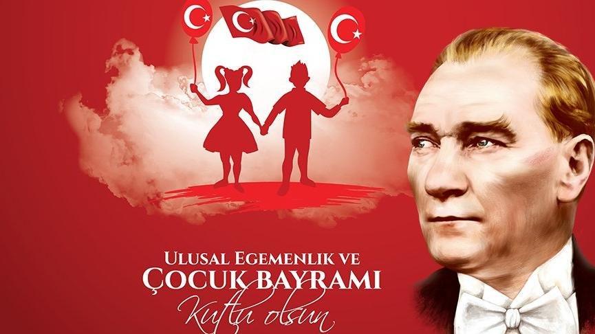 23 Nisan Ulusal Egemenlik ve Çocuk Bayramı Kutlu Olsun!