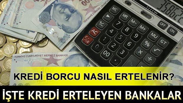 Kredi ve kredi kartı borcu erteleme başvurusu nasıl yapılır? Kredi ödemelerini hangi bankalar erteledi?