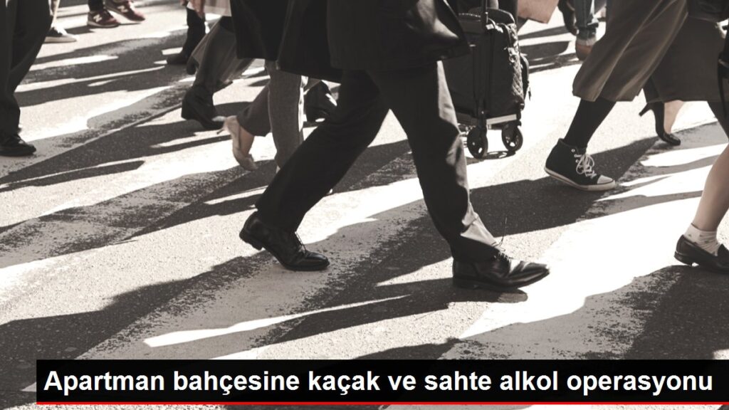 Silivri’de Apartman bahçesine kaçak ve sahte alkol operasyonu