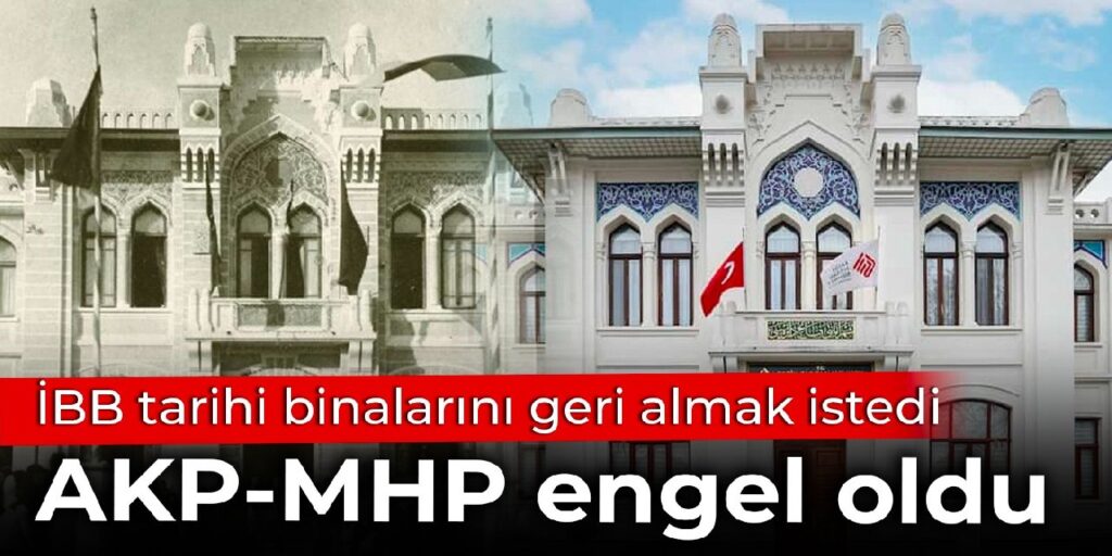 İBB tarihi binalarını geri almak istedi: AKP-MHP engel oldu