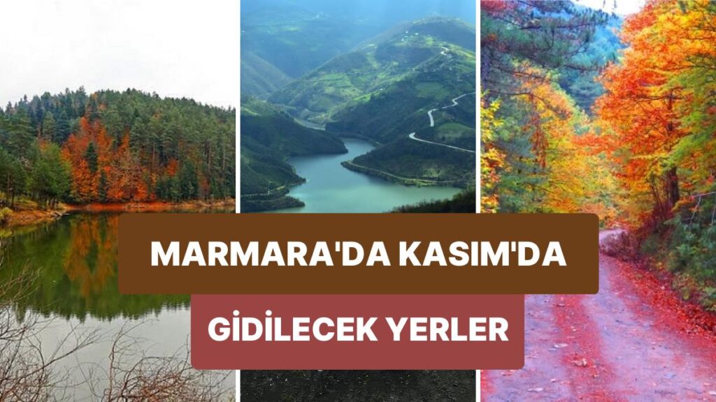 Marmara Bölgesi’nde Bir Başka Güzel Olan ve Ziyaret Edilesi 30 Yer
