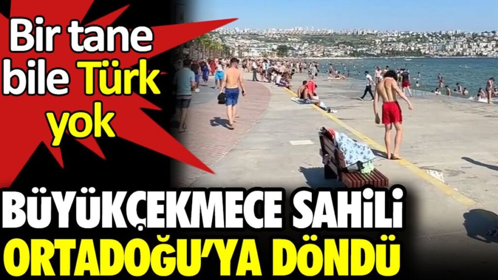 Büyükçekmece sahili Ortadoğu’ya döndü. Bir tane bile Türk yok