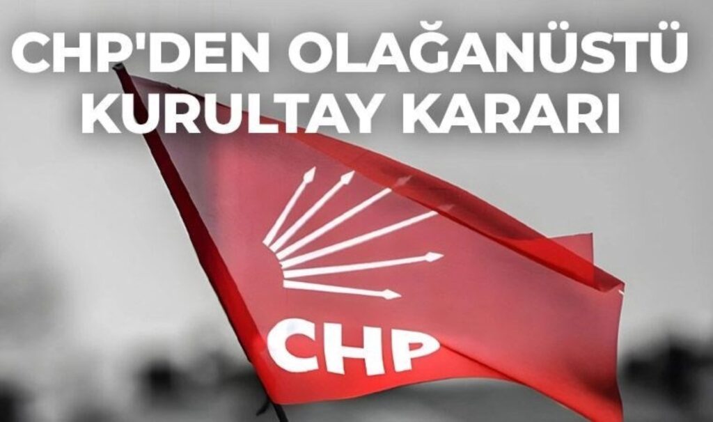 Özgür Özel duyurdu: CHP’den olağanüstü kurultay kararı