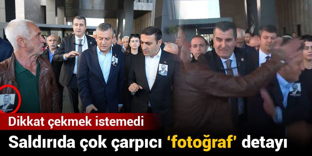 Özel’e saldırıda çok çarpıcı ‘fotoğraf’ detayı: Dikkat çekmek istemedi
