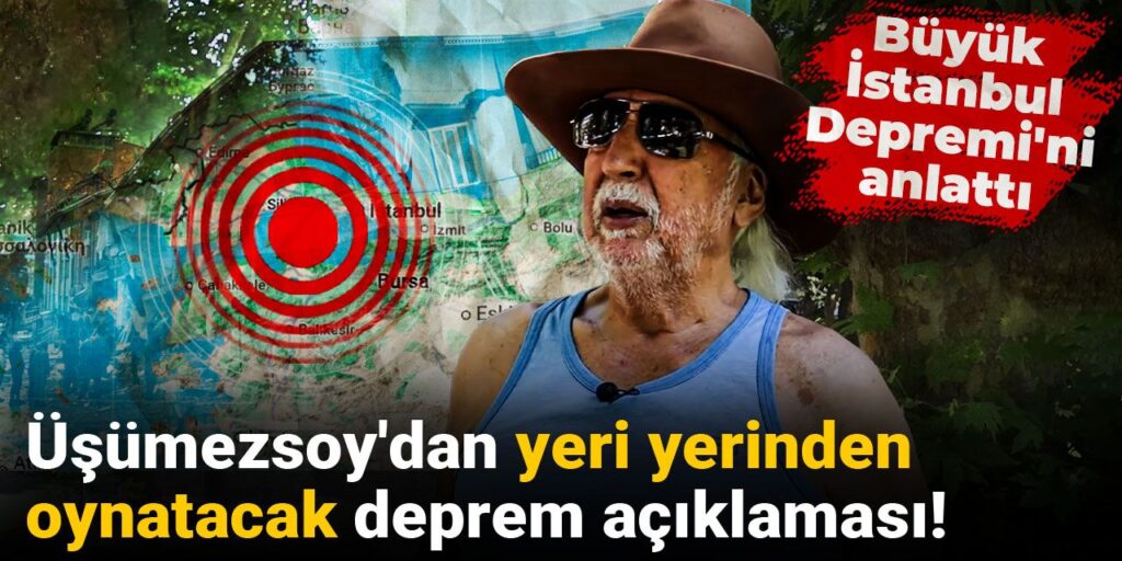 Şener Üşümezsoy’dan yeri yerinden oynatacak deprem açıklaması: Büyük İstanbul Depremi’ni anlattı