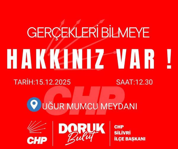 CHP Silivri Sahaya İniyor: “Gerçekleri Bilmeye Hakkınız Var!”