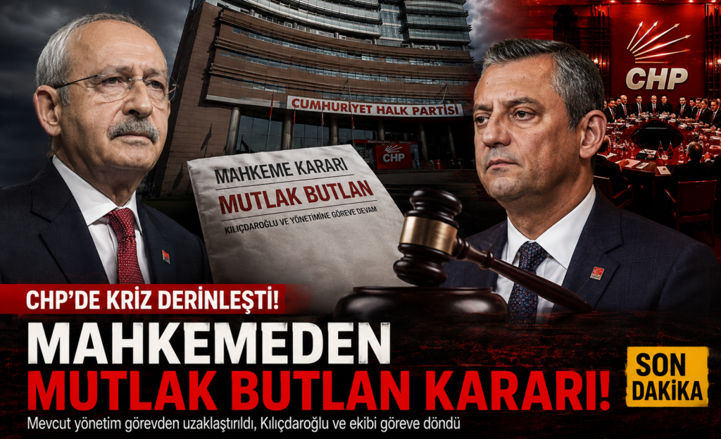 CHP’de Kriz Derinleşti! Mahkemeden Mutlak Butlan Kararı