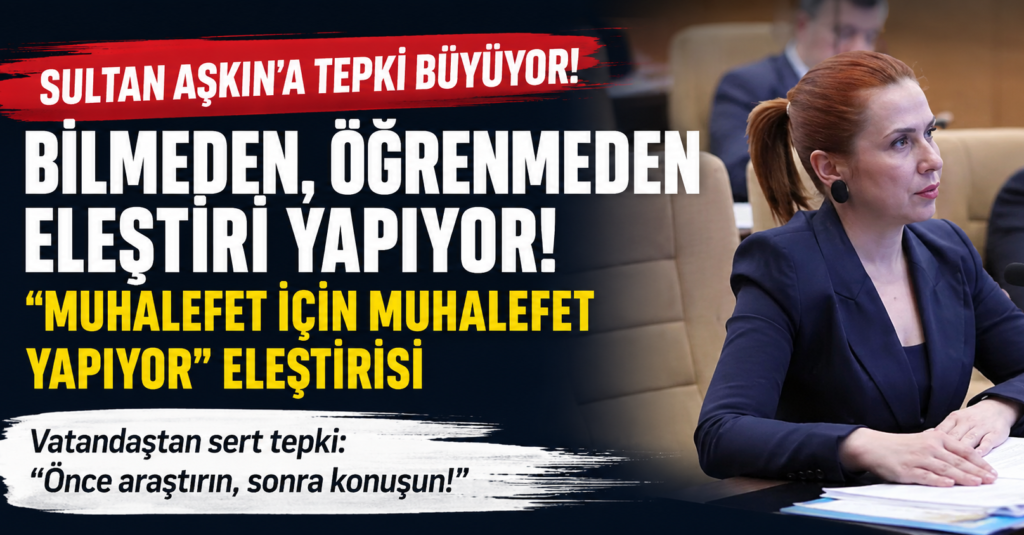 Sultan Aşkın’a Tepki : “Önce Araştır, Sonra Eleştir”