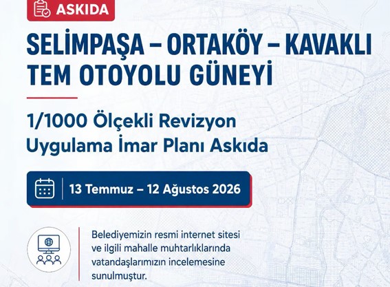 Silivri’de 3 Mahalleyi İlgilendiren İmar Planı Askıya Çıktı! Süre 12 Ağustos’ta Doluyor