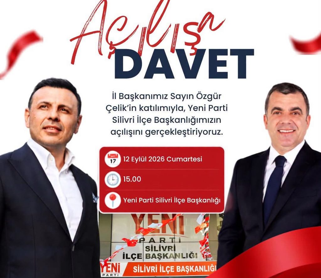 Yeni Parti Silivri İlçe Binası Açılıyor!