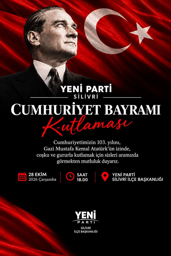Yeni Parti Silivri’den 28 Ekim’de Cumhuriyet Bayramı Daveti!